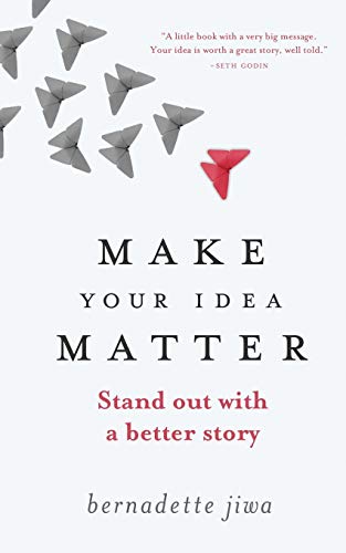 Make Your Idea Matter: Stand out with a better story von CREATESPACE