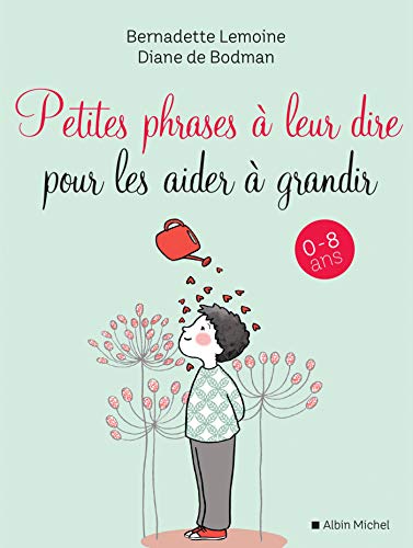 Petites Phrases à leur dire pour les aider à grandir: 0-8 ans von ALBIN MICHEL