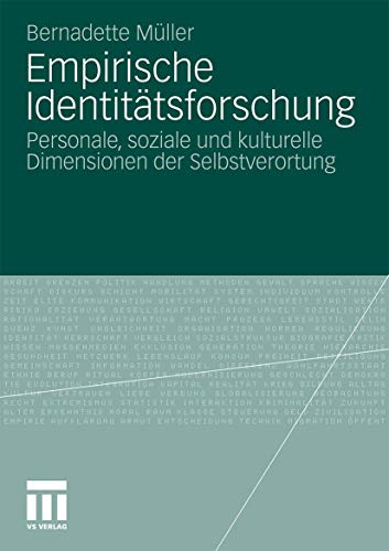 Empirische Identitätsforschung: Personale, soziale und kulturelle Dimensionen der Selbstverortung von VS Verlag für Sozialwissenschaften