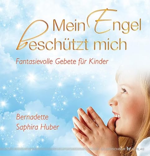 Mein Engel beschützt mich: Fantasievolle Gebete für Kinder