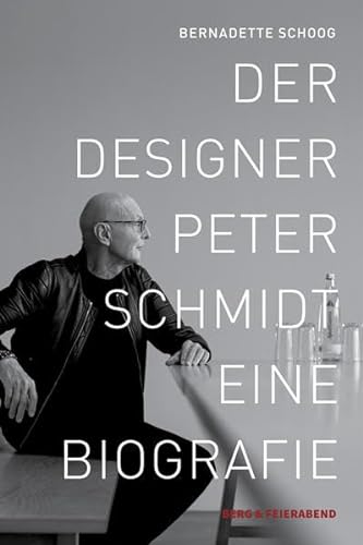 Der Designer Peter Schmidt: Eine Biographie