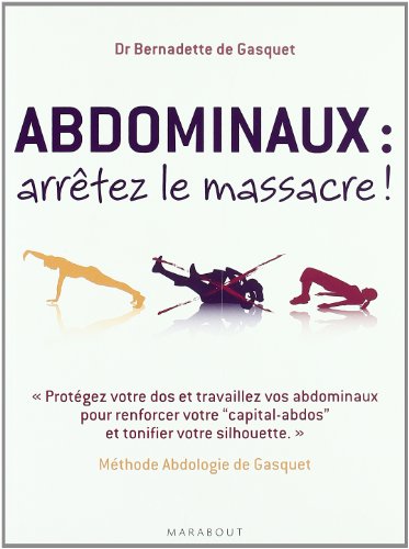 Abdominaux : arrêtez le massacre !: Méthode Abdologie de Gasquet von MARABOUT
