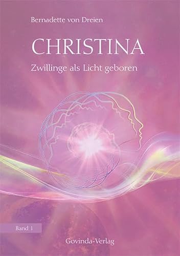 Christina, Band 1: Zwillinge als Licht geboren von Govinda