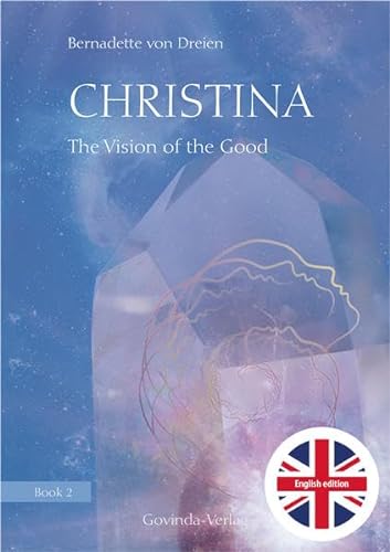 Christina, Book 2: The Vision of the Good: Book 2 of the «Christina»-book-series; now in English translation (translated by Hilary Snellgrove)