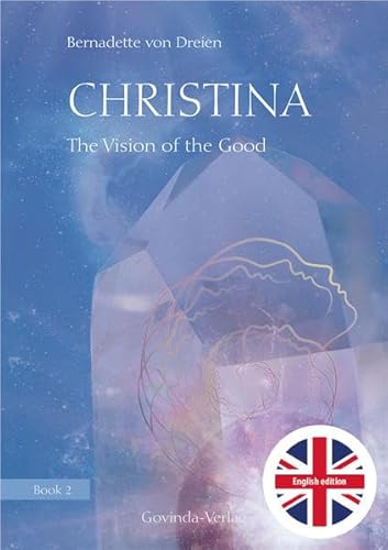 Christina, Book 2: The Vision of the Good: Book 2 of the «Christina»-book-series; now in English translation (translated by Hilary Snellgrove)