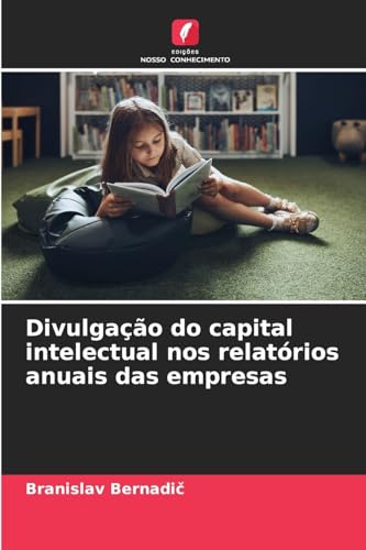 Divulgação do capital intelectual nos relatórios anuais das empresas von Edições Nosso Conhecimento