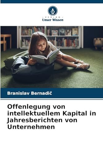 Offenlegung von intellektuellem Kapital in Jahresberichten von Unternehmen von Verlag Unser Wissen