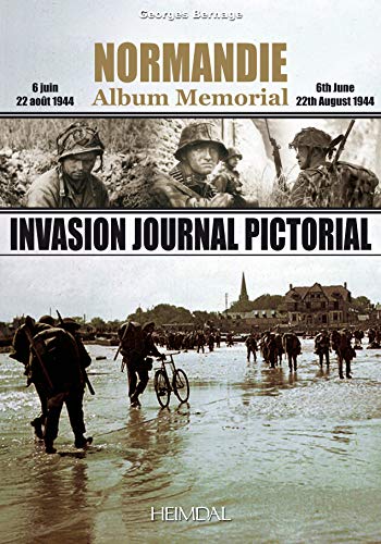 Normandie Album Memorial, Invasion Journal Pictorial: 6 Juin 22 Aout 1944 / 6th June 22th August 1944
