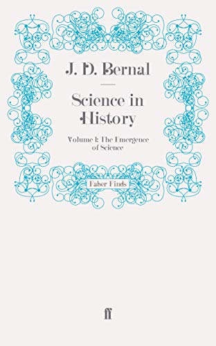 Science in History: Volume 1: The Emergence of Science