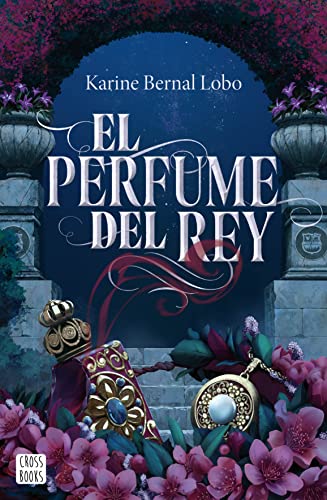 El perfume del rey (Ficción, Band 1) von Crossbooks