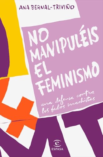 No manipuléis el feminismo: Una defensa contra los bulos machistas (F. COLECCION) von Espasa