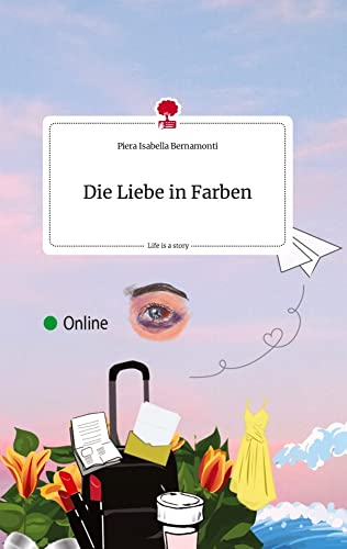 Die Liebe in Farben. Life is a Story - story.one von story.one publishing