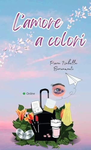L'amore a colori L'amore a colori von Piera Isabella Bernamonti