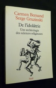 De l'idolâtrie. Une archéologie des sciences religieuses