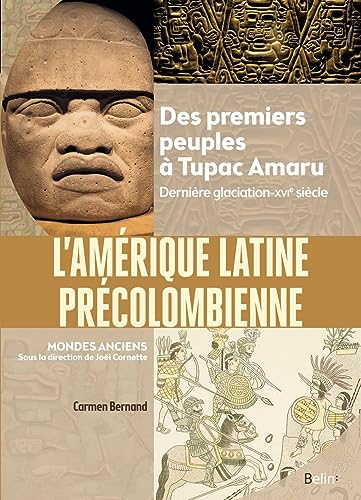 L'Amérique latine précolombienne: Des premiers peuples à Tupac Amaru (Dernière glaciation-XVIe siècle) von BELIN