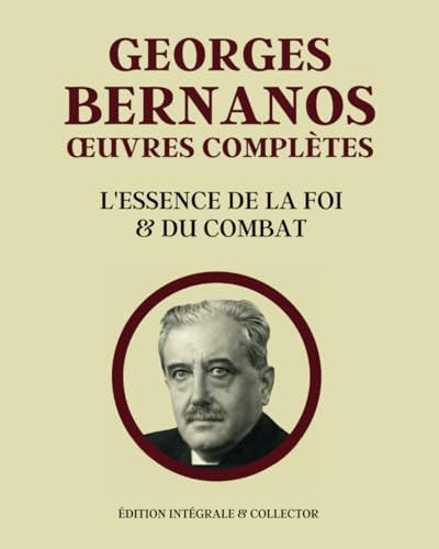GEORGES BERNANOS ŒUVRES COMPLÈTES - Édition intégrale et Collector: Sous le Soleil de Satan - L'imposture - La Joie - Un crime - Journal d’un Curé de ... sous la Lune - La France Contre les Robots GEORGES BERNANOS ŒUVRES COMPLÈTES - Édition intégrale et Collector: Sous le Soleil de Satan - L'imposture - La Joie - Un crime - Journal d’un Curé de ... sous la Lune - La France Contre les Robots von Independently published