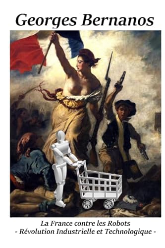 La France contre les robots - Révolution Industrielle et Technologique - La France contre les robots - Révolution Industrielle et Technologique -