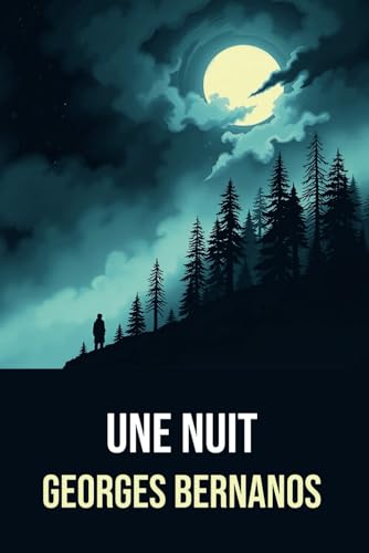Une Nuit : Annotée d'une biographie de Georges Bernanos Une Nuit : Annotée d'une biographie de Georges Bernanos von Independently published