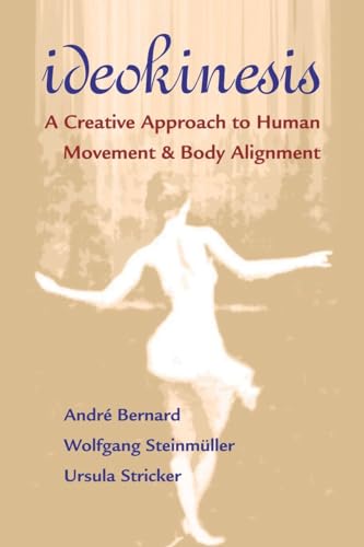 Ideokinesis: A Creative Approach to Human Movement and Body Alignment