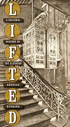 Lifted: A Cultural History of the Elevator von New York University Press
