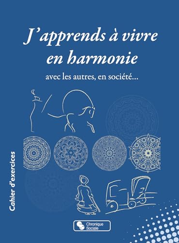 J'apprends à vivre en harmonie: avec les autres, en société... J'apprends à vivre en harmonie: avec les autres, en société... von CHRONIQUE SOCIA