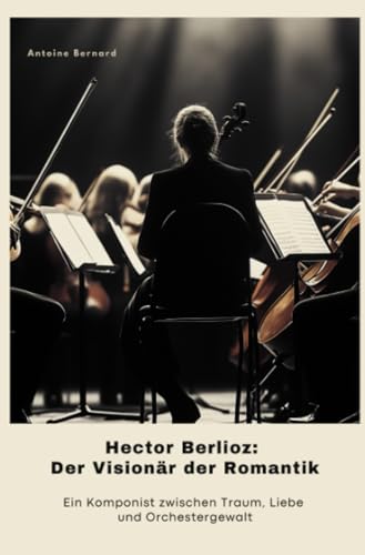Hector Berlioz: Der Visionär der Romantik: Die wechselhafte Geschichte der Frauen in der katholischen Kirche von epubli