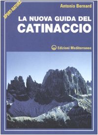 La nuova guida del Catinaccio (Arrampicata, alpinismo, trekking)