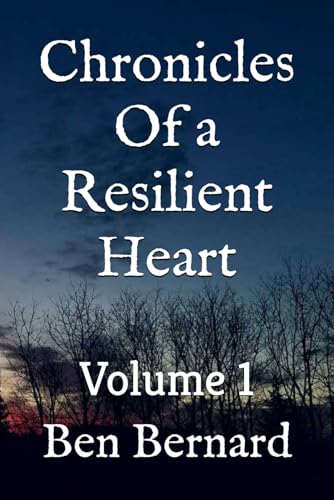 Chronicles Of a Resilient Heart: Volume 1 von Independently published