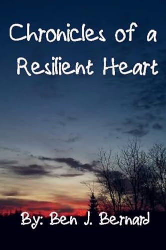 Chronicles Of a Resilient Heart: Volume 1 von Bowker