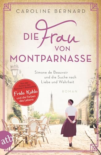 Die Frau von Montparnasse: Simone de Beauvoir und die Suche nach Liebe und Wahrheit (Mutige Frauen zwischen Kunst und Liebe, Band 17) von Aufbau Taschenbuch Verlag