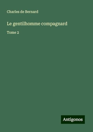 Le gentilhomme compagnard: Tome 2 von Antigonos Verlag