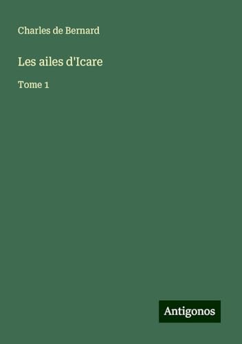 Les ailes d'Icare: Tome 1 von Antigonos Verlag