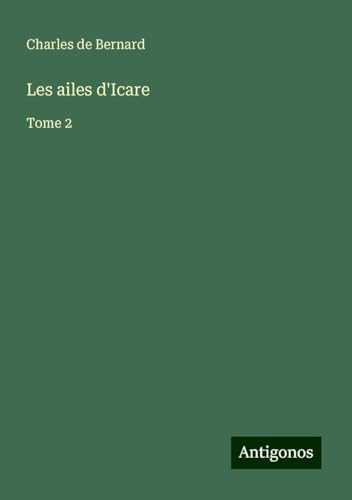 Les ailes d'Icare: Tome 2 von Antigonos Verlag