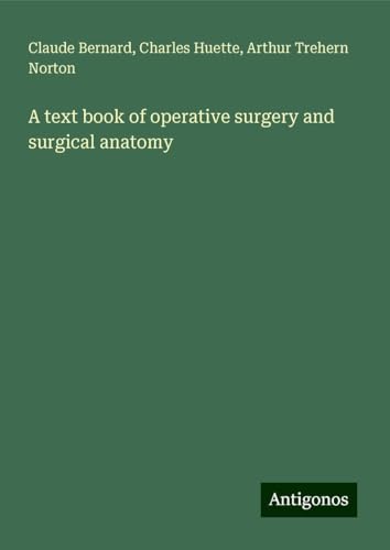 A text book of operative surgery and surgical anatomy A text book of operative surgery and surgical anatomy