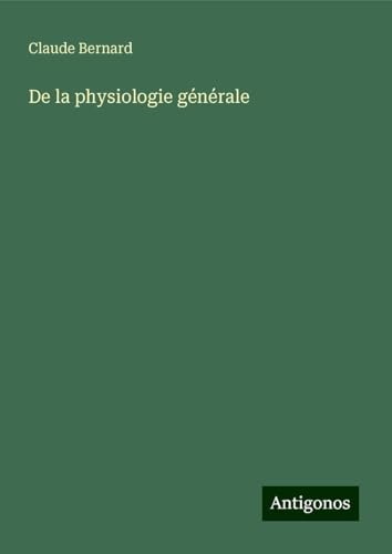 De la physiologie générale De la physiologie générale von Antigonos Verlag