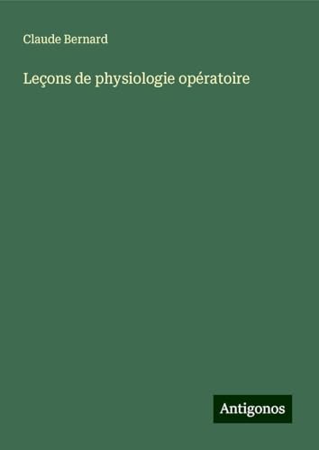 Leçons de physiologie opératoire Leçons de physiologie opératoire von Antigonos Verlag