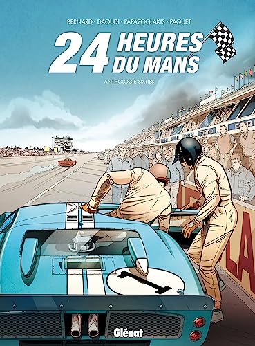 24 Heures du Mans - Anthologie sixties: Anthologie sixties von GLENAT