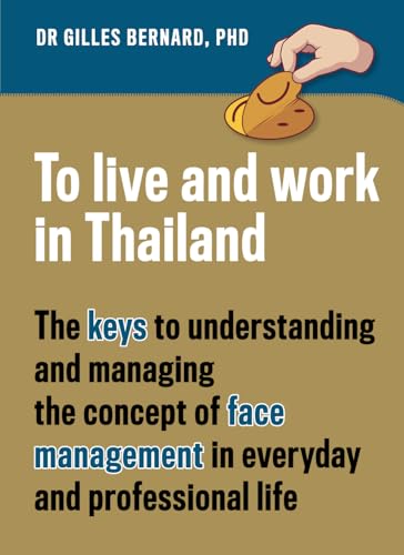 Live and Work in Thailand: The keys to understanding and managing the concept of face management in everyday and professional life