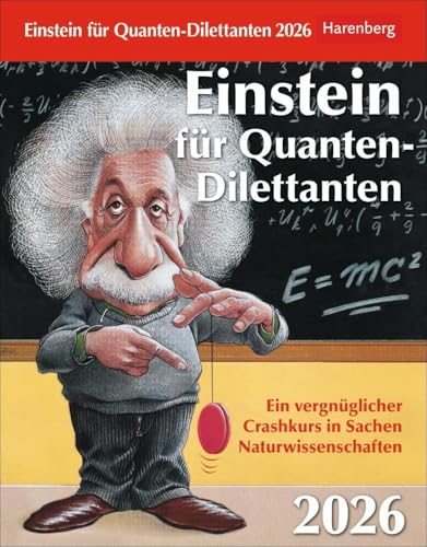 Einstein für Quanten-Dilettanten Tagesabreißkalender 2026 - Ein vergnüglicher Crashkurs in Sachen Naturwissenschaften: Tages-Tischkalender mit ... zum Aufstellen (Wissenskalender Harenberg) von Harenberg