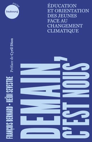 Demain, c'est nous - Éducation et orientation des jeunes fac: Education et orientation des jeunes face au changement climatique von FAUBOURG