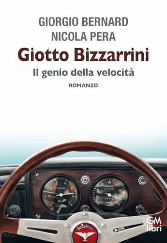 Giotto Bizzarrini. Il genio della velocità (NarraLibri) von GM.libri