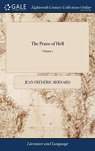 The Praise of Hell: Or, a Discovery of T