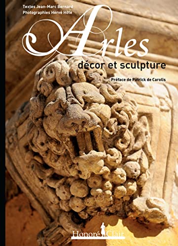 ARLES, DECOR ET SCULPTURE: Décor et sculpture ARLES, DECOR ET SCULPTURE: Décor et sculpture von HONORE CLAIR