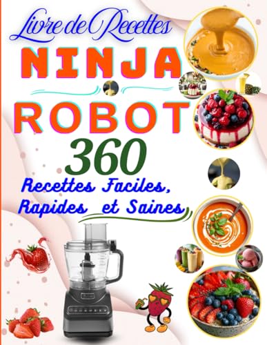 Livre de Recettes Ninja Robot 360 Recettes Faciles, Rapides et Saines von Independently published