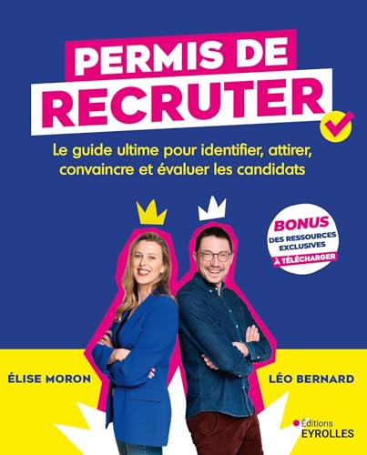 Permis de recruter: Le guide ultime pour identifier, attirer, convaincre et évaluer les candidats von EYROLLES
