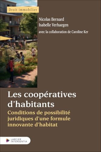 Les coopératives d'habitants - Conditions de possibilité juridiques d'une formule innovante d'habita: Conditions de possibilité juridiques d'une formule innovante d'habitat von LARCIER