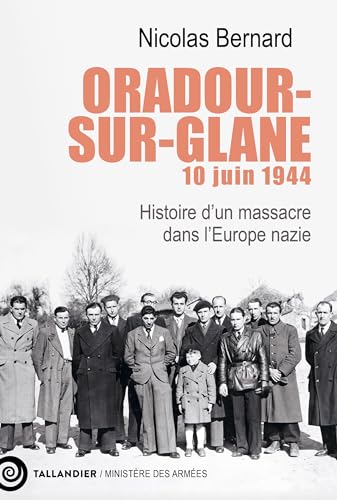 Oradour-sur-Glane, 10 juin 1944: Histoire d’un massacre dans l’Europe nazie von TALLANDIER