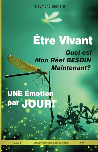 ÊTRE VIVANT ! | Quel est Mon Réel BESOIN, Maintenant ? | UNE Émotion par JOUR ! von Métamorphose Libellule Inc.