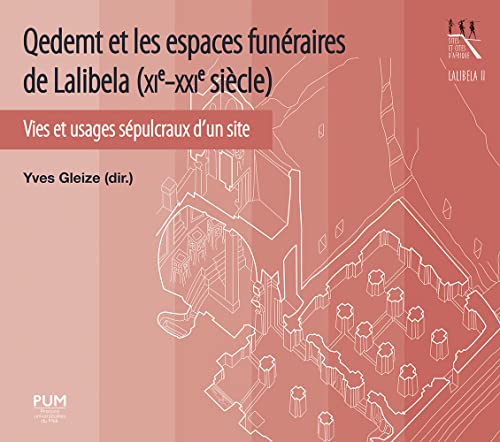 Qedemt et les espaces funéraires de Lalibela (XIe-XXIe siècle): Vies et usages sépulcraux d’un site