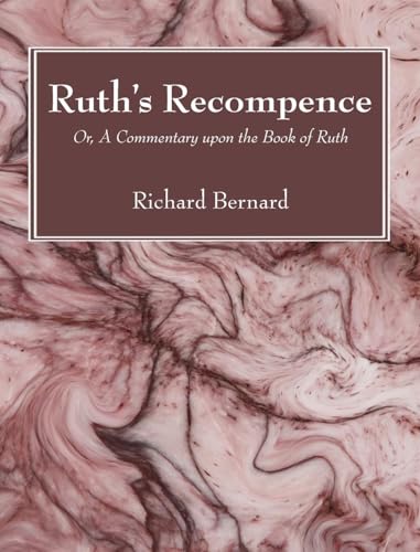 Ruth's Recompence: Or, a Commentary Upon the Book of Ruth Ruth's Recompence: Or, a Commentary Upon the Book of Ruth von Wipf and Stock